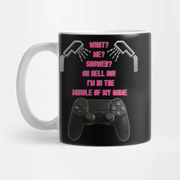 GAMER SAYINGS #5 WHAT? ME? SHOWER? by KutieKoot T's